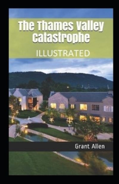 Cover for Grant Allen · The Thames Valley Catastrophe Illustrated (Paperback Book) (2021)