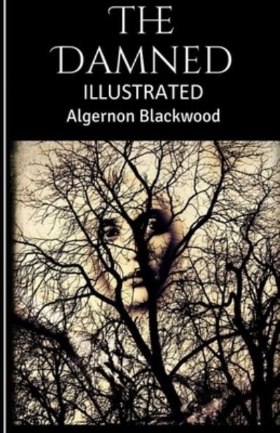 Cover for Algernon Blackwood · The Damned Illustrated (Pocketbok) (2021)