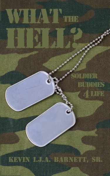 Cover for Barnett, Kevin I J a, Sr · What the Hell?: Soldier Buddies 4 Life (Paperback Book) (2021)