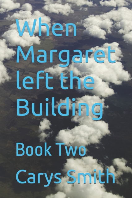 Cover for Carys Smith · When Margaret left the Building: Book Two (Paperback Book) (2022)