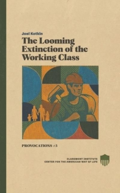 Cover for Joel Kotkin · The Looming Extinction of the Working Class - Provocations (Paperback Book) (2022)