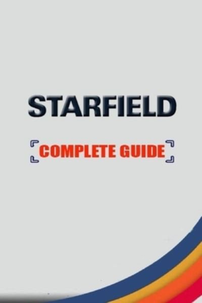 Cover for Esmanur Sonneveld · Starfield Complete guide and walkthrough: Tips and Tricks to Keep in Mind (Pocketbok) (2023)