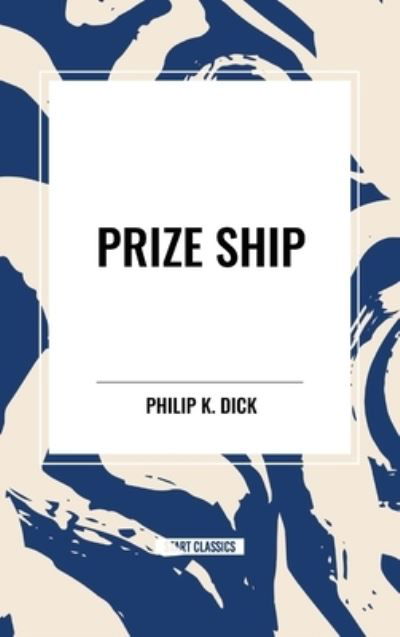Cover for Philip K Dick · Prize Ship (Inbunden Bok) (2024)