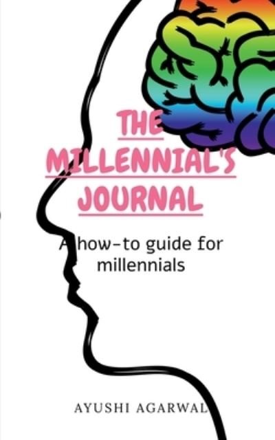 Cover for Ayushi Agarwal · The Millenial's Journal: A How To Guide for the millennials (Pocketbok) (2022)