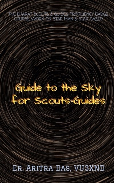 Guide to the Sky for Scouts-Guides - Er Aritra - Bøker - Notion Press - 9798886848199 - 9. mai 2022