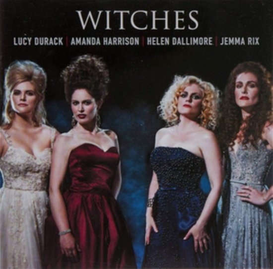 Cover for Lucy Durack / Amanda Harrison / Helen Dallimore / Jemma Rix · Witches: Songs From Wicked / Frozen / Wizard Of Oz (CD) (2018)