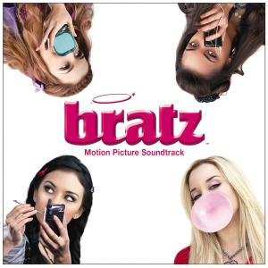 Bratz:the Movie - Soundtrack - Musiikki - SOUNDTRACK/SCORE - 0602517409200 - torstai 9. elokuuta 2007