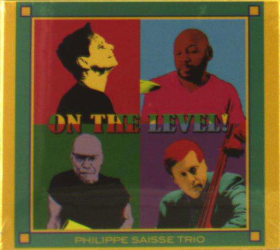 On the Level! - Phillipe Saisse Trio - Musique - CLAY PASTE - 0711583698200 - 28 février 2020