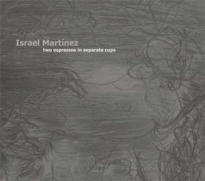 Cover for Israel Martinez · Two Espressos In Separate Cups (CD) (2012)