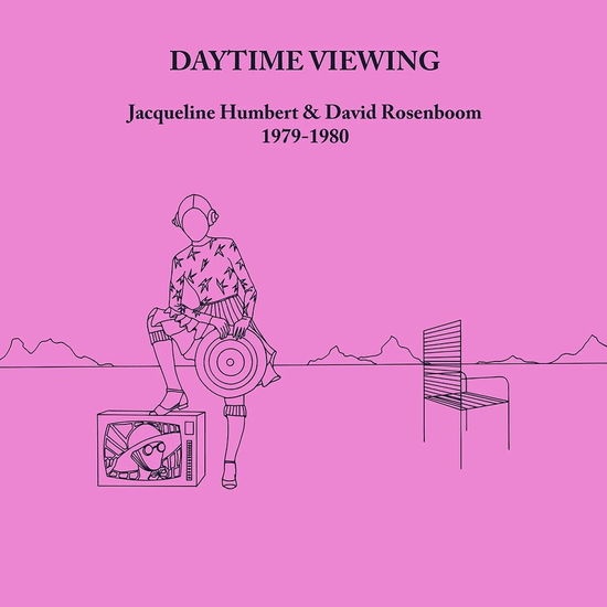 Daytime Viewing - Jacqueline Humbert & David Rosenboom - Musik - UNSEEN WORLDS - 0769256797200 - 24. marts 2023