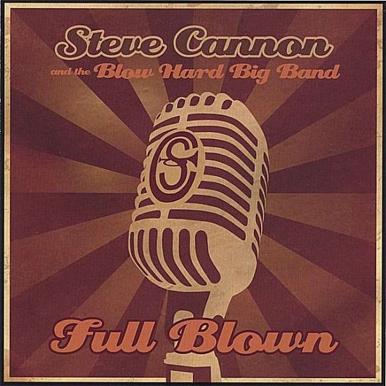 Full Blown - Cannon & the Blow Hard Big Band - Musique - CD Baby - 0837101176200 - 9 mai 2006