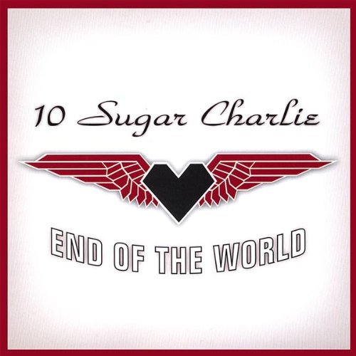 Cover for 10 Sugar Charlie · End of the World (CD) (2007)