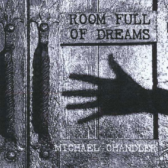 Cover for Michael Chandler · Room Full of Dreams (CD) (2009)