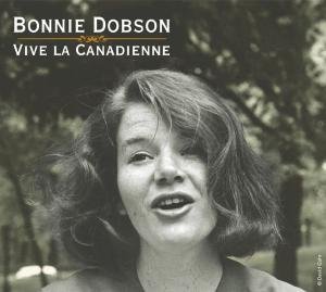 Cover for Bonnie Dobson · Vive La Canadienne (CD) [Digipak] (2010)