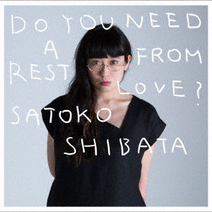 Cover for Shibata Satoko · Do You Need a Rest from Love? (CD) [Japan Import edition] (2017)