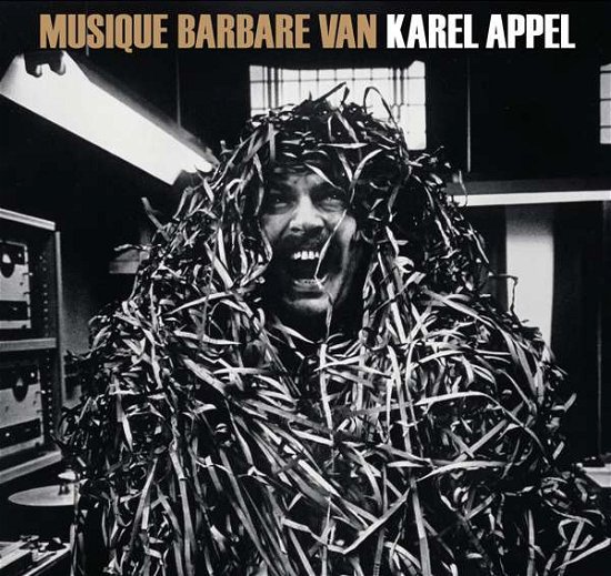 Musique Barbare - Karel Appel - Música - SUB ROSA - 5411867334200 - 17 de marzo de 2016