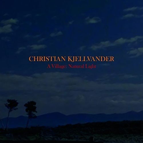 Cover for Christian Kjellvander · Village: Natural Light (CD) (2017)