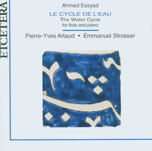 Le Cycle De L'eau - A. Essyad - Musique - ETCETERA - 8711525115200 - 10 octobre 2014