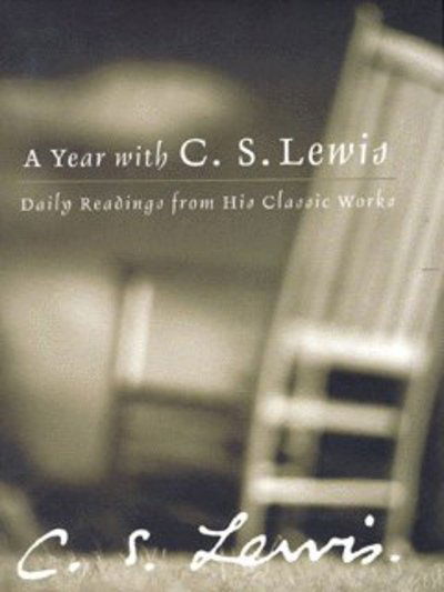 A Year with C. S. Lewis: Daily Readings from his Classic Works - C. S. Lewis - Books - HarperCollins Publishers - 9780007171200 - November 3, 2003