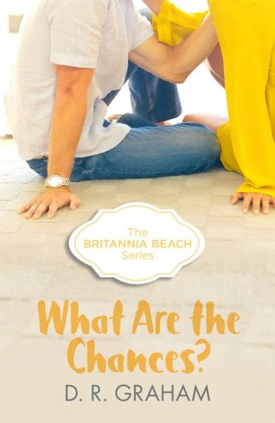 What Are The Chances? - Britannia Beach - D. R. Graham - Books - HarperCollins Publishers - 9780008145200 - April 25, 2017