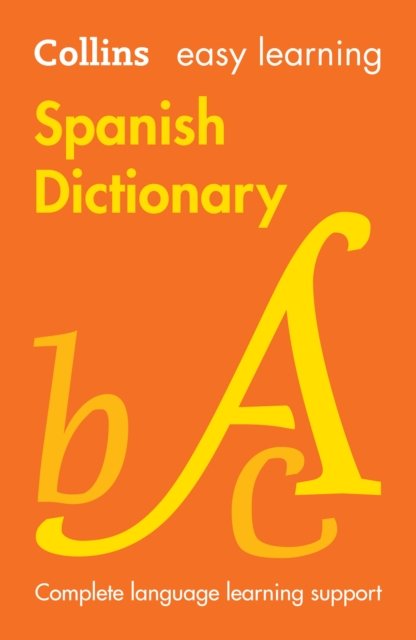 Easy Learning Spanish Dictionary: Trusted Support for Learning - Collins Easy Learning - Collins Dictionaries - Kirjat - HarperCollins Publishers - 9780008695200 - torstai 12. syyskuuta 2024