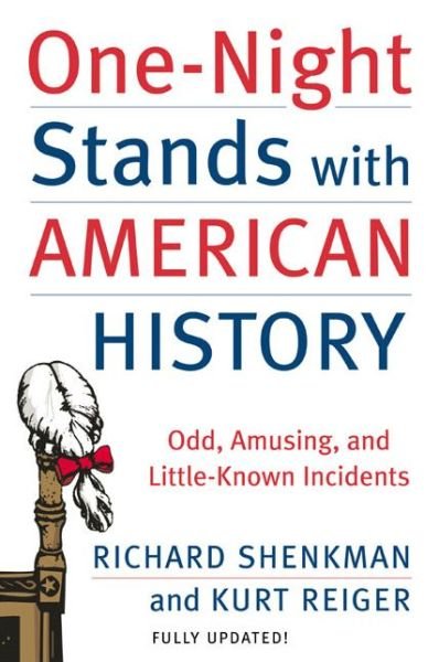 Cover for Richard Shenkman · One-Night Stands with American History (Revised and Updated Edition): Odd, Amusing, and Little-Known Incidents (Paperback Bog) [Revised edition] (2003)