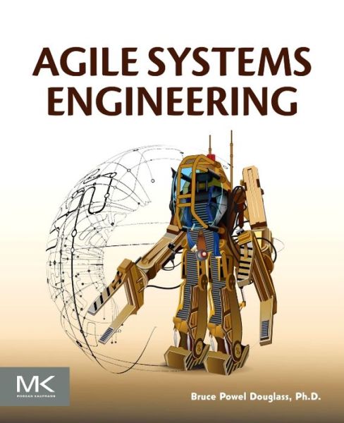 Cover for Douglass, Bruce Powel, Ph.D. (Chief Evangelist, IBM Internet of Things, Fairfax, VA, USA) · Agile Systems Engineering (Paperback Book) (2015)