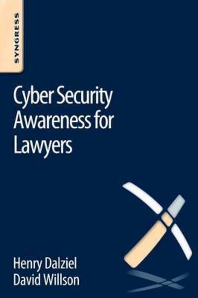 Cyber Security Awareness for Lawyers - David Willson - Böcker - Syngress Media,U.S. - 9780128047200 - 18 december 2015