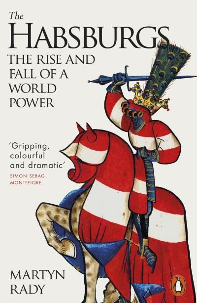 The Habsburgs: The Rise and Fall of a World Power - Martyn Rady - Books - Penguin Books Ltd - 9780141987200 - March 3, 2022
