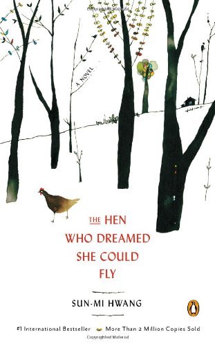 Cover for Sun-mi Hwang · The Hen Who Dreamed She Could Fly: a Novel (Paperback Book) (2013)