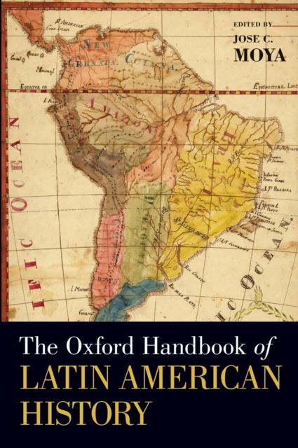 Cover for Jose C. Moya · The Oxford Handbook of Latin American History - Oxford Handbooks (Hardcover Book) (2010)