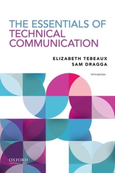 The Essentials of Technical Communication - Elizabeth Tebeaux - Books - Oxford University Press - 9780197539200 - November 6, 2020