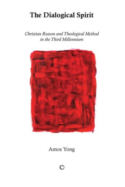 Cover for Amos Yong · The Dialogical Spirit: Christian Reason and Theological Method in the Third Millennium (Paperback Book) (2015)