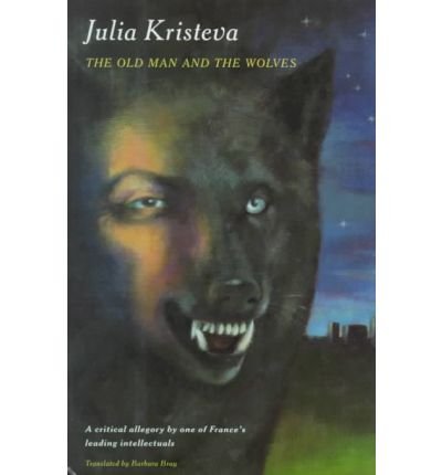 The Old Man and the Wolves: A Novel - Julia Kristeva - Bøker - Columbia University Press - 9780231080200 - 22. desember 1994