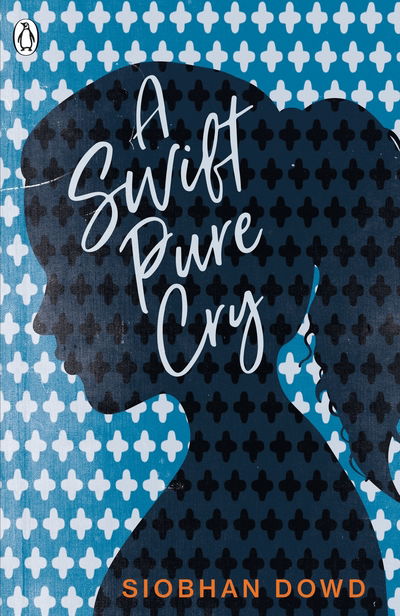 Cover for Siobhan Dowd · A Swift Pure Cry - The Originals (Taschenbuch) (2018)