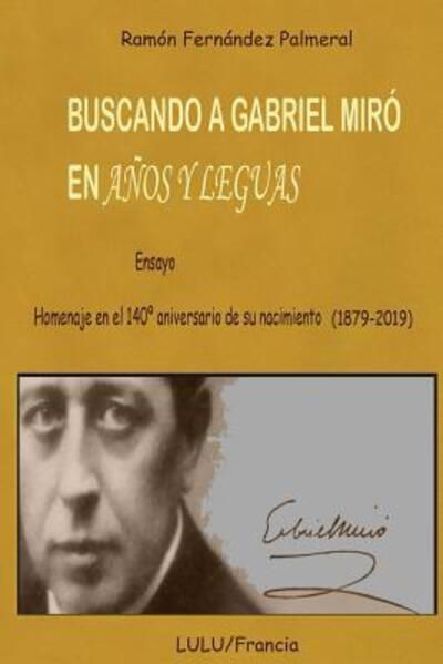 Buscando a Gabriel Miró en Años y Leguas - Ramon Fernandez Palmeral - Kirjat - Lulu.com - 9780244439200 - sunnuntai 2. joulukuuta 2018