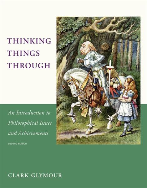 Cover for Glymour, Clark (Carnegie Mellon University) · Thinking Things Through: An Introduction to Philosophical Issues and Achievements - A Bradford Book (Paperback Book) [Second edition] (2015)