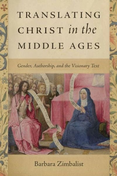 Cover for Barbara Zimbalist · Translating Christ in the Middle Ages: Gender, Authorship, and the Visionary Text (Paperback Book) (2022)
