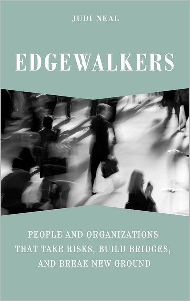 Cover for Judi Neal · Edgewalkers: People and Organizations That Take Risks, Build Bridges, and Break New Ground (Hardcover Book) [Annotated edition] (2006)