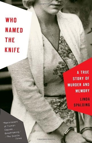 Cover for Linda Spalding · Who Named the Knife: a True Story of Murder and Memory (Pocketbok) [Reprint edition] (2008)