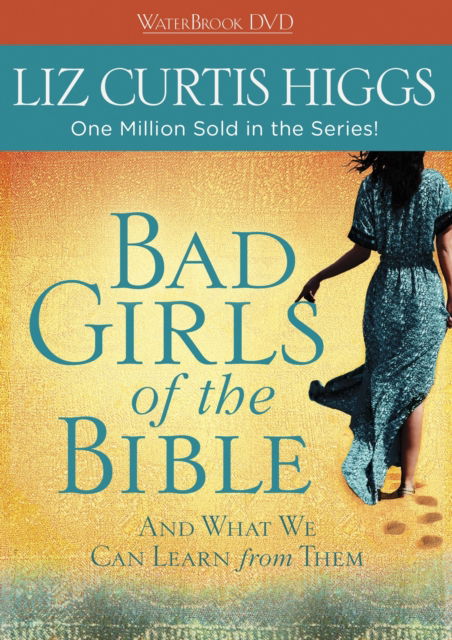 Cover for Liz Curtis Higgs · Bad Girls of the Bible DVD: And What We Can Learn from Them (DVD) (2013)