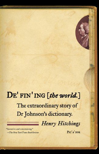 Defining the World: the Extraordinary Story of Dr Johnson's Dictionary - Henry Hitchings - Books - Picador - 9780312426200 - October 17, 2006