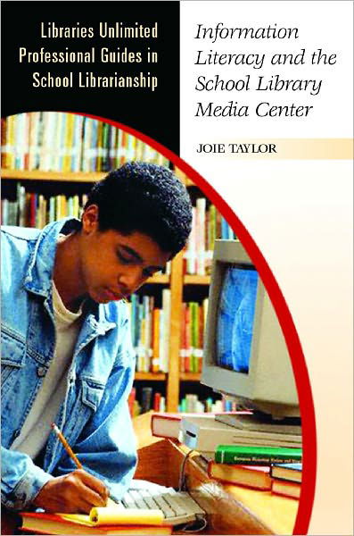 Cover for Joie Taylor · Information Literacy and the School Library Media Center - Libraries Unlimited Professional Guides in School Librarianship (Paperback Bog) (2005)