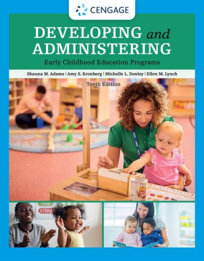 Developing and Administering an Early Childhood Education Program - Adams, Shauna (University of Dayton) - Books - Cengage Learning, Inc - 9780357513200 - May 3, 2021