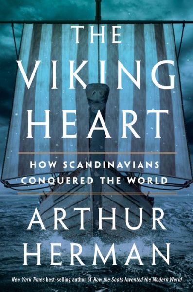 The Viking Heart: How Scandinavians Conquered the World - Arthur Herman - Books - HarperCollins - 9780358699200 - May 31, 2022