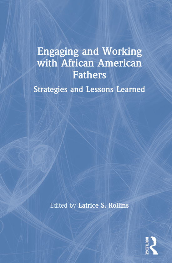 Cover for Latrice S Rollins · Engaging and Working with African American Fathers: Strategies and Lessons Learned (Hardcover Book) (2020)