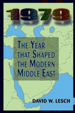 Cover for David W. Lesch · 1979: The Year That Shaped The Modern Middle East (Innbunden bok) (2019)