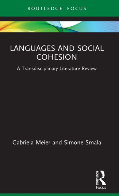 Cover for Meier, Gabriela (University of Exeter, UK) · Languages and Social Cohesion: A Transdisciplinary Literature Review - Routledge Advances in Sociology (Hardcover Book) (2021)