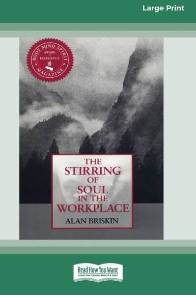 Cover for Alan Briskin · Stirring of Soul in the Workplace [16 Pt Large Print Edition] (Book) (2015)