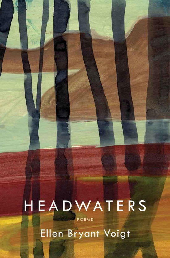 Cover for Ellen Bryant Voigt · Headwaters: Poems (Hardcover Book) (2013)